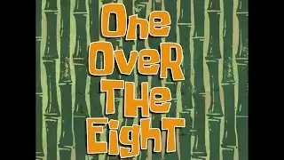 SpongeBob Music: One Over the Eight
