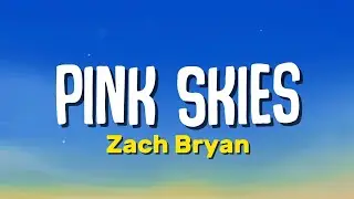 Zach Bryan - Pink Skies (Lyrics)