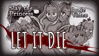 LET IT DIE - Slay the Princess lyric video