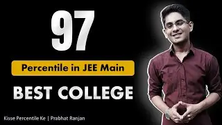 Best Engineering College at 97 Percentile in JEE Main | Kisse Percentile Ke