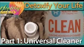 Detoxify Your Life Part 1: Toxin Free Cleaner for House and Laundry