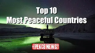 Top 10 Most Peaceful Countries (2022)