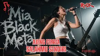 Salahmu Sendiri - Ajeng Febria 🤘🔥 Black Metal Cover MIA🎸🖤 ROCK VERSI CADAS 😈🎧  Viral  2026 Indonesia