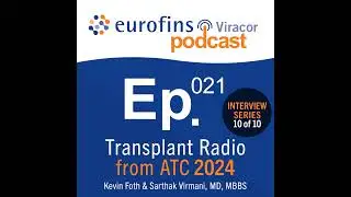 Ep. 21 | Transplant Radio LIVE from ATC24 - Part 10 of 10 - Kevin Foth and Sarthak Virmani, MD, MBBS