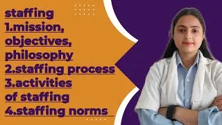 Staffing (Philosophy, Staffing Process, Staffing Norms, Staffing activities) B.Sc Nursing,Management