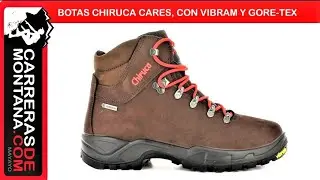 BOTAS CHIRUCA CARES: Botas trekking clásicas y sólidas, ahora con lo último de Vibram y Gore-Tex
