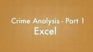 Crime Analysis Part 1 Excel