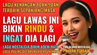 12 Lagu Pop Lawas Penuh Kenangan 💖 LAGU NOSTALGIA 80an 90an yang BIKIN KANGEN Masa Lalu | Lagu Hits