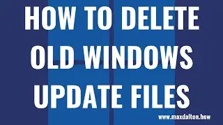 How to Delete Old Windows Update Files