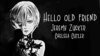 Nightcore &rarr; hello old friend ♪ (Jeremy Zucker & Chelsea Cutler) LYRICS ✔︎
