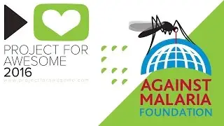 Project For Awesome 2016: The Against Malaria Foundation
