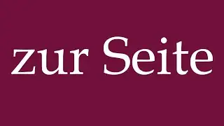 How to Pronounce ''zur Seite'' (to the side) Correctly in German