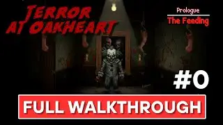 Terror At Oakheart &ndash; Prologue: The Feeding | Gameplay Walkthrough | No Commentary