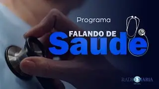148: Falando de Sa&uacute;de - R&aacute;dio Maria Brasil - 31/01/2026