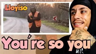 Lloyiso - You're So You *REACTION*