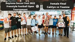 Caitlyn vs Yoanna - Female Final - Daytona Soccer Fest 2022 (Freestyle Football Tournament)