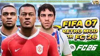FIFA 07 RETRO MOD V2 FOR FC26! [1000 FACES, 06/07 KITS, ROSTERS, ADBOARDS, BOOTS, CAREER ETC!]