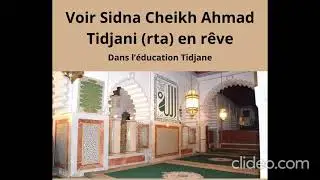 VOIR SIDNA CHEIKH AHMAD TIDJANI (rta) EN REVE - dans l'education tidjane