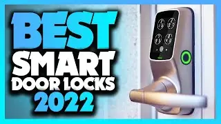 Best Smart Door Lock 2022 - The Only 5 You Should Consider Today