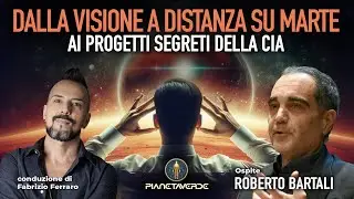 DALLA VISIONE A DISTANZA SU MARTE AI DOCUMENTI SEGRETI DELLA CIA con Roberto Bartali