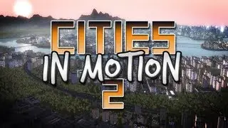 Cities in Motion 2 - Worth It?