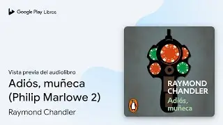 Adi&oacute;s, mu&ntilde;eca (Philip Marlowe 2) de Raymond Chandler &middot; Vista previa del audiolibro