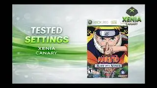 Naruto: Rise of a Ninja | Xbox 360 Xenia Canary Settings Guide 2025 🥷🔥