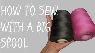 HOW TO SEW WITH A BIG SPOOL ? - /THREADING THE MACHINE/
