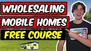 Wholesaling Mobile Homes- STEP BY STEP (FREE COURSE)