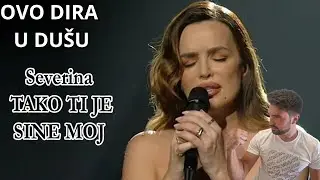 OVO DIRA U DUŠU-Reakcija-Severina-Tako ti je sine moj