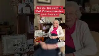 103 Year Old Dutch WW2 Veteran shares her job in Australia