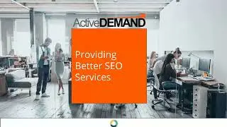 Provide Better SEO Services and Demonstrate Value to Customers
