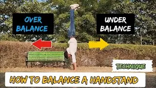How to Balance The Handstand | Learn The Technique to Balance Your Handstand