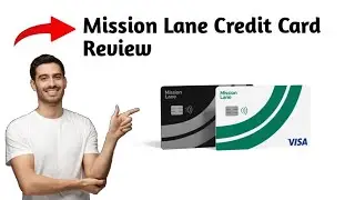 Кредитная карта Mission Lane &ndash; Честный обзор (ОБЯЗАТЕЛЬНО К ПРОСМОТРУ)