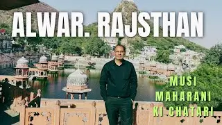Alwar Road Trip !! Part-2!! Musi Maharani ki Chatari !!Quila, smarak, historical place!! Sagar lekh