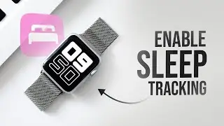 Как включить отслеживание сна на Apple Watch (руководство)