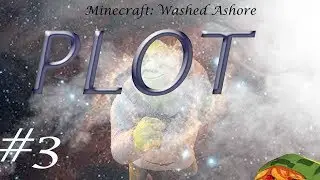 Minecraft Washed Ashore- Part 3 - BECAUSE PLOT!