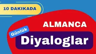 Günlük Hayatta En Çok Kullanılan Almanca Diyaloglar | Kolay Almanca Konuşma