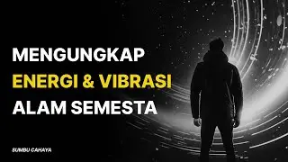 Mengungkap Hubungan Energi dan Vibrasi Alam Semesta | Quantum Physics dan Law of Attraction