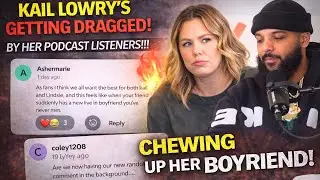 KAIL LOWRY'S GETTING DRAGGED BY HER PODCAST LISTENERS!!! OMG!