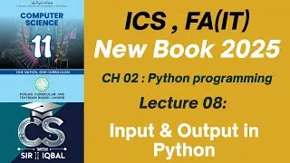Input & Output in Python |Lecture 08 | ICS 1st Year Computer Sci | CH 2 | Punjab Board 2025 Syllabus