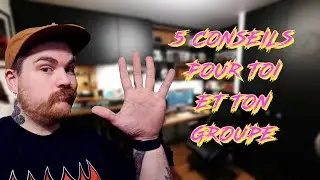 5 CONSEILS POUR TOI ET TON GROUPE ( avis d'un musicien pro )
