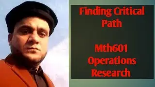 Finding Critical Path/ Mth601 Operations Research