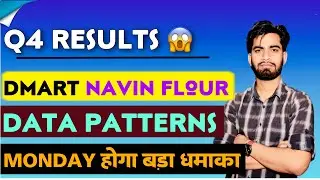 Q4 Results 😱 Dmart &bull; Navin Flourine &bull; Data Patterns Share &bull; Monday को होगा धमाका