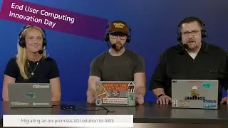 AWS End User Computing Day: AWS On Air ft. Migrating an on-premises VDI solution to AWS