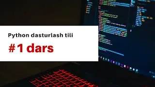 #1 dars | Kirish darsi | Python dasturlash tili