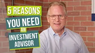 5 Reasons You Need an Investment Advisor
