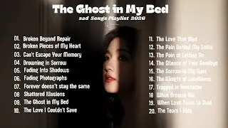 THE GHOST IN MY BED💔👻Best Slowed Songs Playlist Heartbreak Songs That Make You Cry