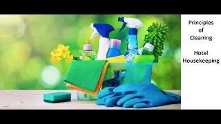 Cleaning Principles  - Hotel Housekeeping