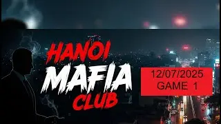 Hanoi Mafia Club - 19.7.2025 Game 1
